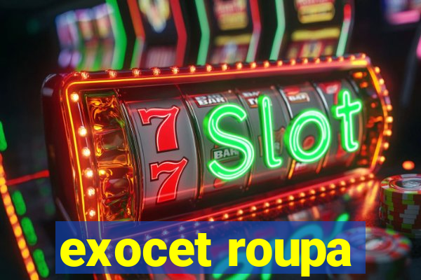 exocet roupa